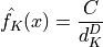 \hat{f_K}(x) = \frac{C}{d_K^D}