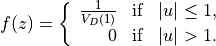 f(z) = \left\{ \begin{array}{rcl}
\frac{1}{V_{D}(1)} & \mbox{if} & |u|\leq1, \\
0 & \mbox{if} & |u|>1.
\end{array}\right.