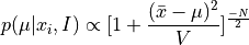 p(\mu|{x_i},I)\propto[1+\frac{(\bar{x}-\mu)^2}{V}]^{\frac{-N}{2}}