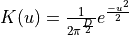 K(u) = \frac{1}{ {2\pi}^{\frac{D}{2}} } e^{\frac{-{u}^2}{2}}