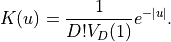 K(u) = \frac{1}{D!V_{D}(1)}e^{-|u|}.