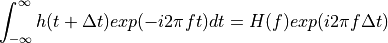 \int_{-\infty}^{\infty}h(t+\Delta t)exp(-i2\pi ft)dt = H(f)exp(i2\pi f\Delta t)