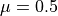 \mu = 0.5