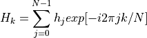 H_k=\sum_{j=0}^{N-1}h_j exp[-i2\pi jk/N]