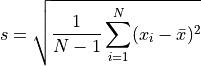 s=\sqrt{\frac{1}{N-1}\sum_{i=1}^{N}(x_i-\bar{x})^2}