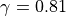 \gamma = 0.81