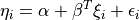 \eta_i = \alpha + \beta^T \xi_i + \epsilon_i