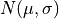 N(\mu, \sigma)